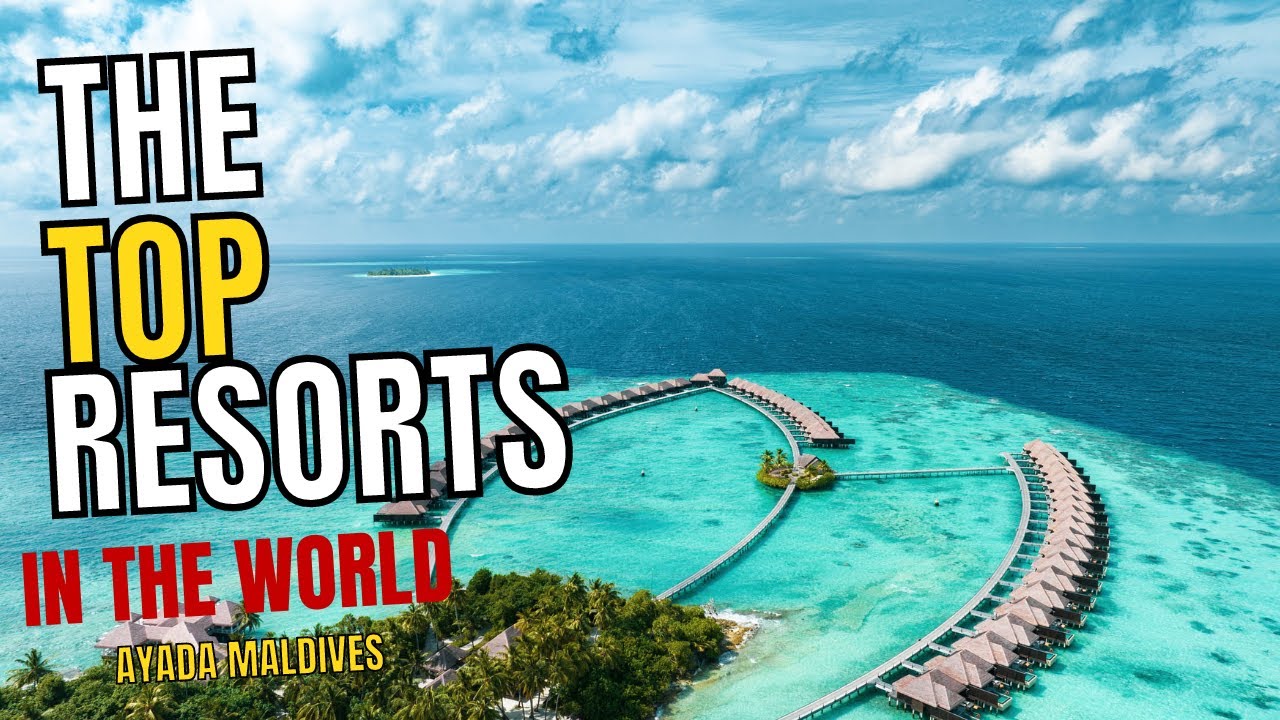 I MIGLIORI RESORT DI LUSSO DEL MONDO | AYADA MALDIVE
